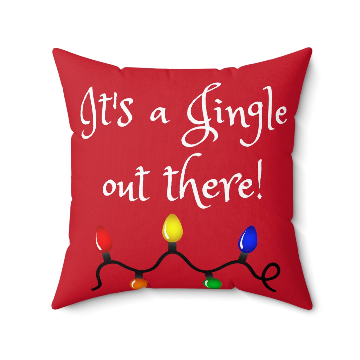 I't a Jingle Out There! Spun Polyester Square Pillow