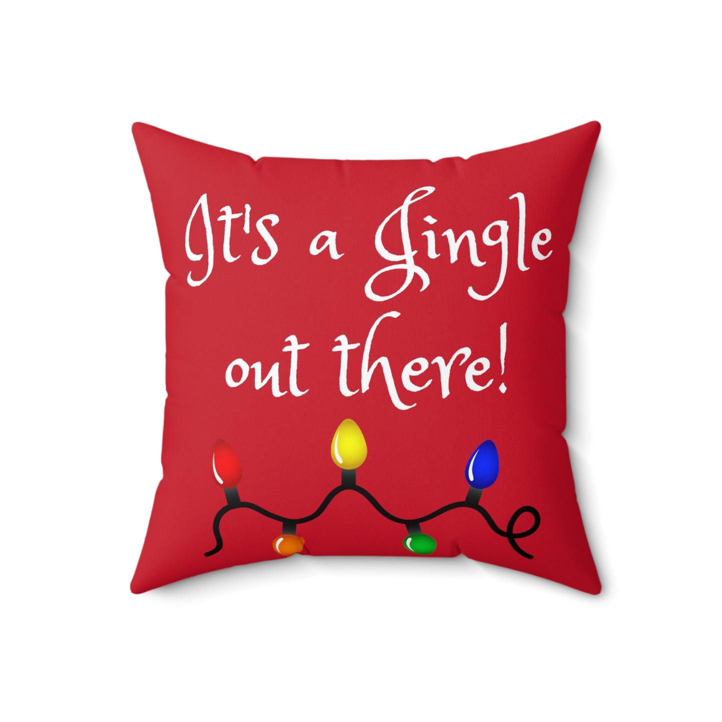 I't a Jingle Out There! Spun Polyester Square Pillow