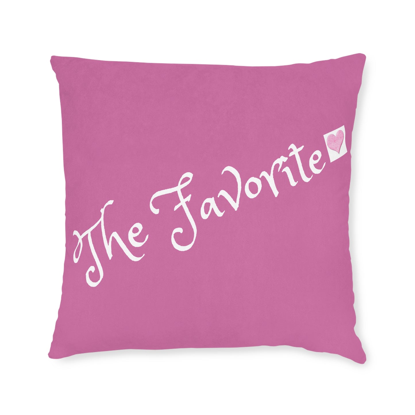 The Favorite! Square Pillow - Pink Back