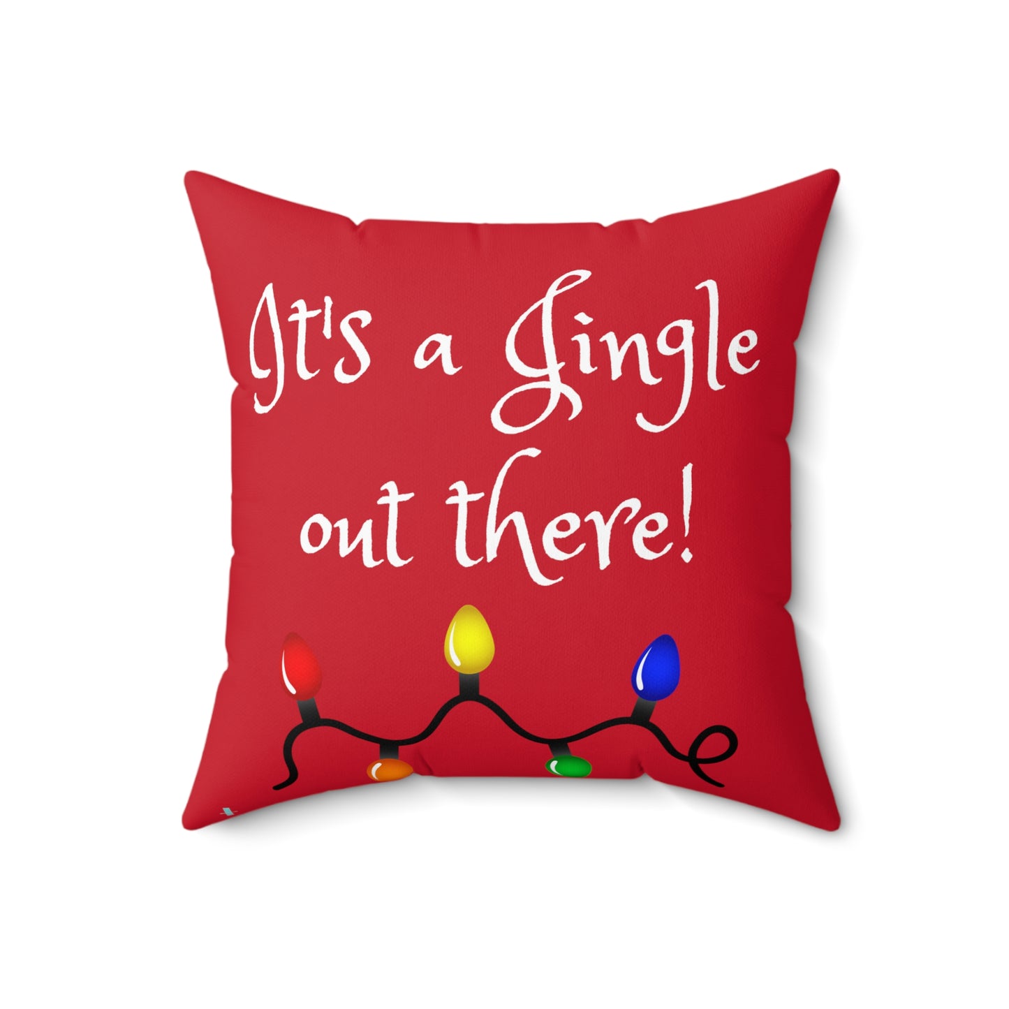 I't a Jingle Out There! Spun Polyester Square Pillow