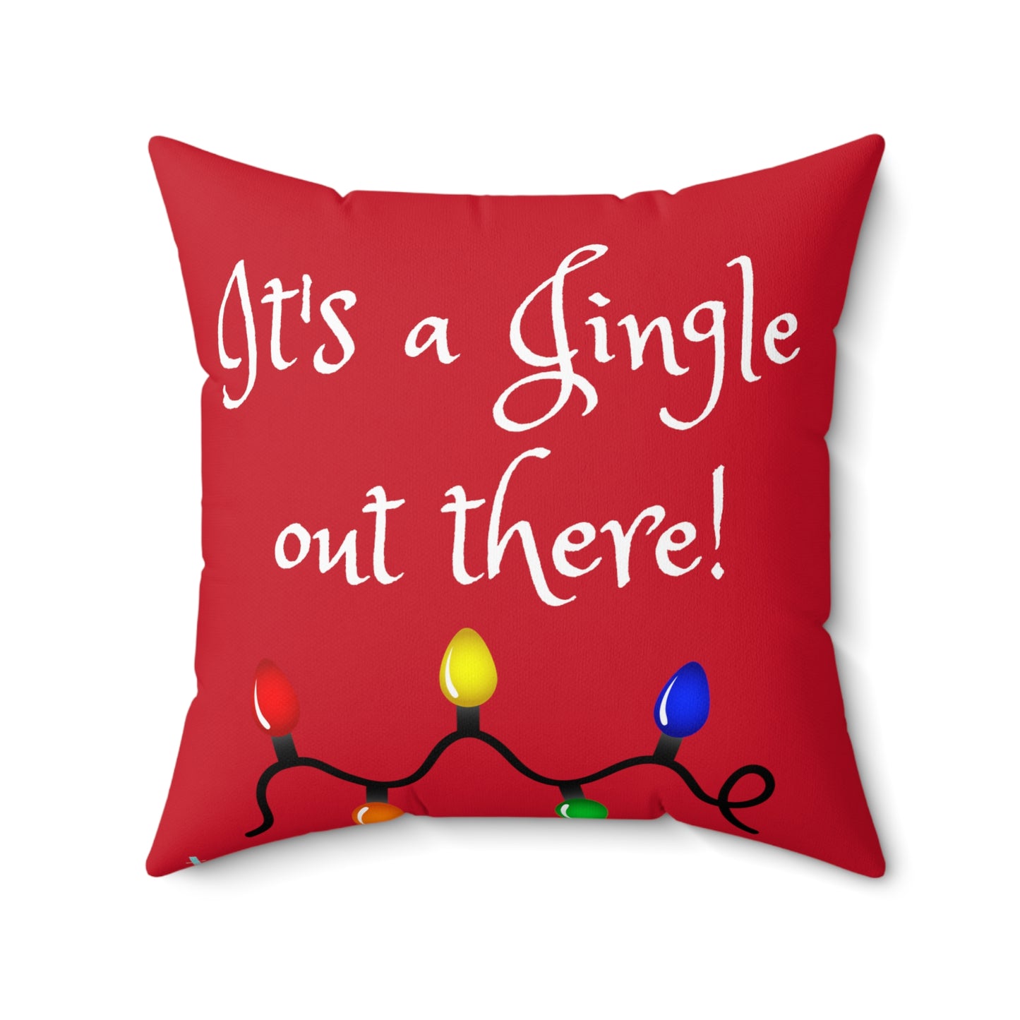 I't a Jingle Out There! Spun Polyester Square Pillow